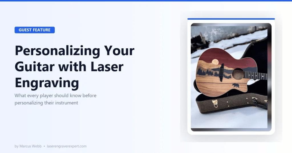 Personalizing Your Guitar with Laser Engraving: What Every Player Should Know