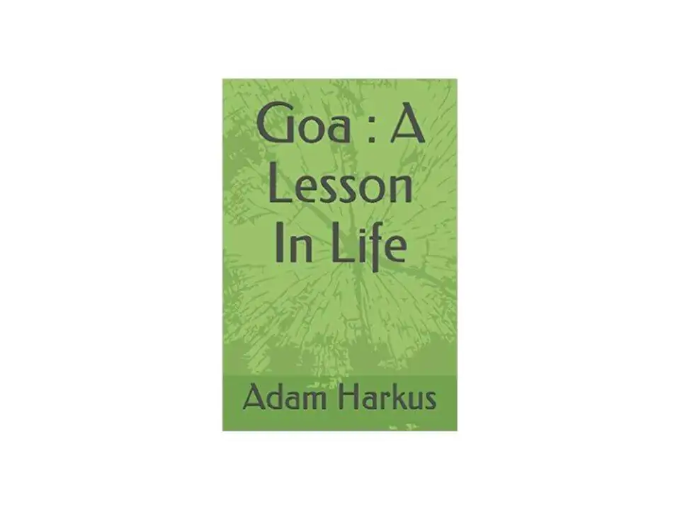 Goa: A Lesson In Life by Adam Harkus